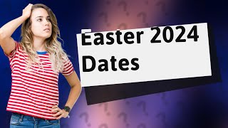 What are the Easter dates for 2024 [upl. by Aryn]