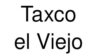 How to Pronounce Taxco el Viejo Mexico [upl. by Komara]