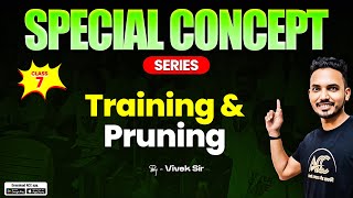 Special Concept series Training and Pruning  By Vivek Sir  Class 7 [upl. by Einnhoj]