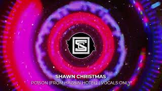 HAZBIN HOTEL  quotPoisonquot ROCK COVER By ShawnChristmas VOCALS ONLY [upl. by Polito]