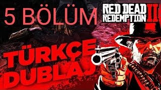 REDDEADREDEMPTİON2 TÜRKÇE DUBLAJ  5 BÖLÜM [upl. by Egoreg413]