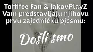 Došli smo Toffifee Fan amp JakovPlayZ Official song 2019 [upl. by Nalim]