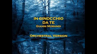 IN GINOCCHIO DA TE  Gianni Morandi  Orchestral Version [upl. by Enilamme]