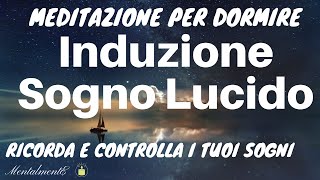 Meditazione Per Dormire Induzione Sogno Lucido MentalmentE [upl. by Primalia403]