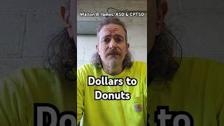 Dollars to Donuts  Walton B James ASD amp CPTSD WaltonBigfootJames autism cptsd shorts short [upl. by Anail]