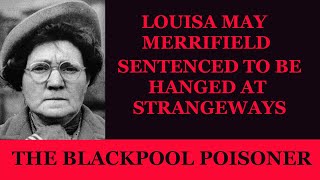 Louisa May Merriflield  The Blackpool Poisoner Hung In Strangeways [upl. by Enitsrik]