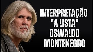 INTERPRETAÇÃO DE quotA LISTAquot  OSWALDO MONTENEGRO [upl. by Innattirb]