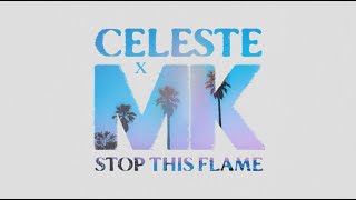 Celeste x MK  Stop This Flame Official Visualiser [upl. by Amrak]