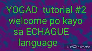 YOGAD tutorial 2 ECHAGUE languages  for all😊 [upl. by Asirret660]