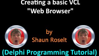 Creating a basic VCL quotWeb Browserquot Delphi Programming Tutorial [upl. by Siubhan226]