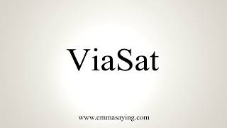 How To Pronounce ViaSat [upl. by Uriisa]