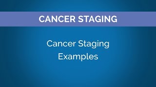 Cancer Stage Series  Chapter 4 Cancer Staging Examples [upl. by Adria]