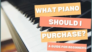 What piano should I purchase A starter tutorial for beginning pianists [upl. by Farmer]