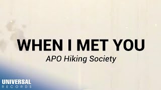 APO Hiking Society  When I Met You Official Lyric Video [upl. by Nilreb621]