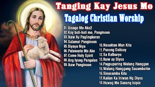 Best Tagalog Christian Songs Collection Playlist🙏Soulful Tagalog Jesus Praise Peaceful Songs [upl. by Nerradal]