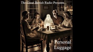 The Great British Radio Play PresentsA Haunted TalePersonal Luggage [upl. by Nealy]