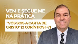 Vem e Segueme na Prática  quotVós sois a carta de Cristoquot 2 Coríntios 17 [upl. by Lat]