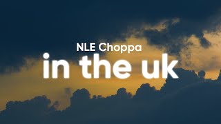 NLE Choppa  In The UK Clean  Lyrics [upl. by Ohare]