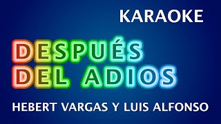 Después Del Adiós  Hebert Vargas y Luis Alfonso  KARAOKE karaokevallenato [upl. by Orly]