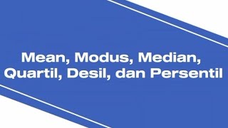 RUMUS CEPAT MEAN MEDIAN MODUS QUARTIL DESIL DAN PERSENTIL DATA KELOMPOK [upl. by Tanney]