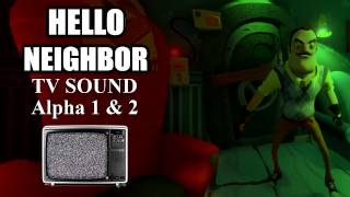 Hello Neighbor TV Sound Alpha 1 amp 2 [upl. by Yenroc]