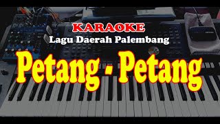 Lagu Daerah Palembang  PETANG PETANG  Karaoke [upl. by Essenaj]