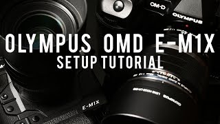 Olympus EM1X Setup Tutorial [upl. by Emse]