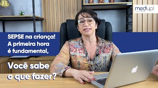 SEPSE na criança A primeira hora é fundamental VOCÊ SABE O QUE FAZER Vídeo 0306 [upl. by Iturk764]