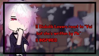 ‌ Diabolik Lovers react to quotYui but shes written by Mequot  INSPIRED [upl. by Rehtae546]