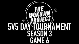 The Mokujin Project 5V5 Day Tournament Season 3 Game 6 [upl. by Etnovaj246]