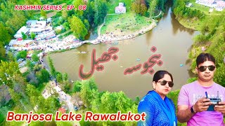 KASHMIR SERIES EP  08  BANJOSA LAKE AZADKASHMIR  Rawalakot Poonch District [upl. by Corabel233]