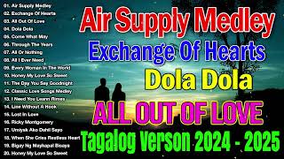 Air Supply Medley x All Out Of Love Tagalog Version 2024  Love Songs Collection 70s 80s 90s [upl. by Tyrrell]