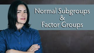 Normal Subgroups and Quotient Groups aka Factor Groups  Abstract Algebra [upl. by Melac213]