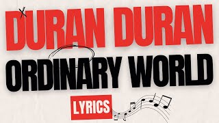 ORDINARY WORLD  DURAN DURAN  LYRICS [upl. by Aremmat944]