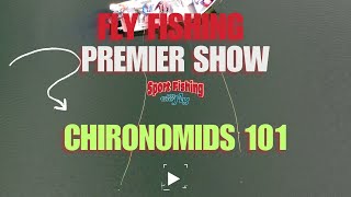 FLY FISHING PREMIER SHOW CHIRONOMIDS 101 [upl. by Ahsinwad]