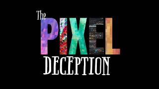 The Pixel Deception TRAILER 2 [upl. by Naawaj235]