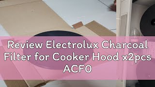 Review Electrolux Charcoal Filter for Cooker Hood x2pcs ACF001A [upl. by Nodnorb56]