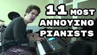 The 11 Most Annoying Types of Pianists [upl. by Harolda]