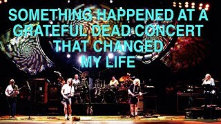 Something Happened At A Grateful Dead Concert That Changed My Life [upl. by Redna768]