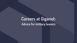 Careers at Giganet Advice for military leavers [upl. by Primalia]