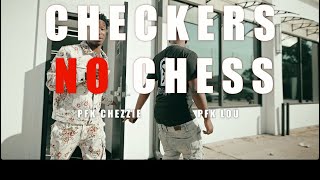 PFK CHEZZIE FT PFK LOU  CHECKERS NO CHESS [upl. by Amerigo530]