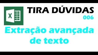 Tira Dúvidas 006  Extração avançada de texto  Excel [upl. by Elaine]