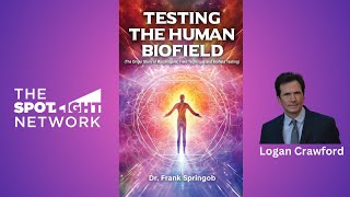 Testing The Human Biofield by Dr Frank Springob on Spotlight TV with Logan Crawford [upl. by Scribner]