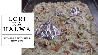 Loki Ka Halwa  Halwa  Lauki Ka Halwa  Sweet Dish  Must Try Recipe Wonder Kitchen [upl. by Inor]