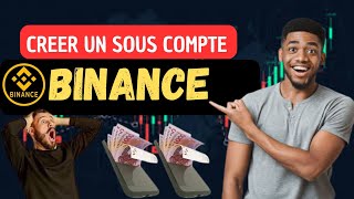 Comment créer des SOUS COMPTE sur Binance  Gestion des sous compte Binance [upl. by Pepillo]