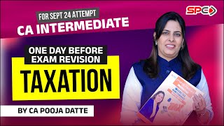 One Day Before CA Inter Taxation Revision For Sept 24 Attempt By CA Pooja Datte [upl. by Yessak799]