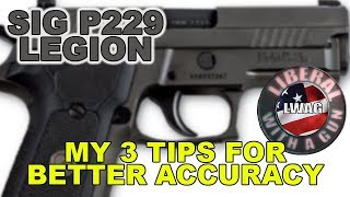 SIG P229 LEGION MY 3 TIPS FOR BETTER ACCURACY LWAG [upl. by Maryrose197]