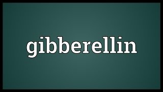 Gibberellin Meaning [upl. by Animsay]