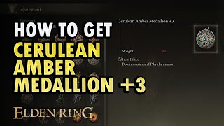 How to Get Cerulean Amber Medallion 3 Elden Ring Shadow of Erdtree DLC [upl. by Ennad]