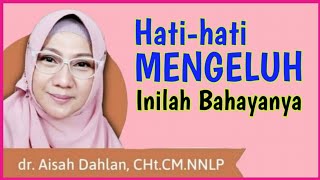 dr Aisah Dahlan CHt   MENGELUH  inilah Bahaya Mengeluh Yg berakibat pd Tubuh  dr Aisyah Dahlan [upl. by Rafaelita518]